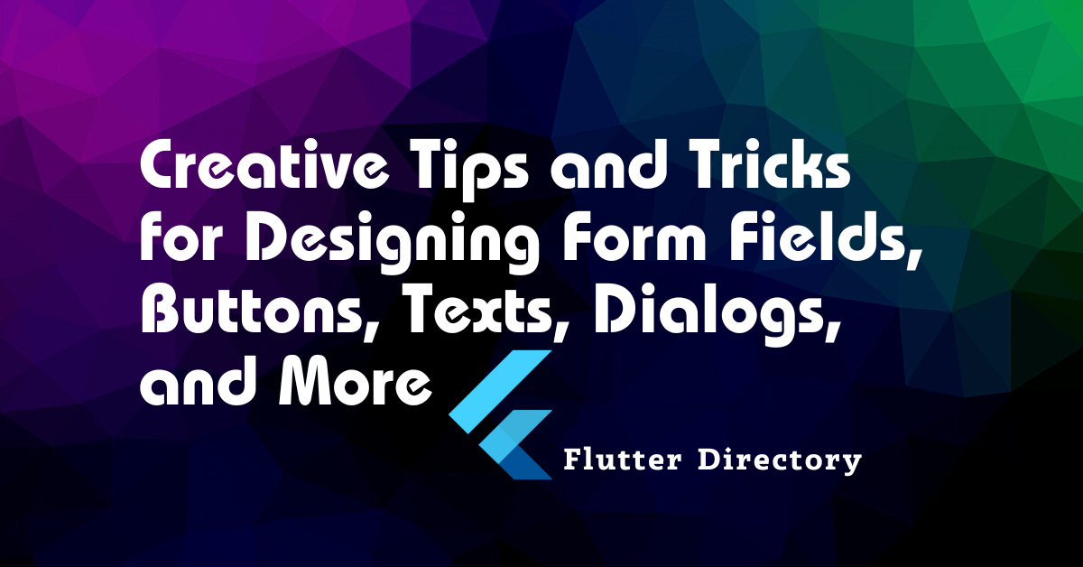 Creative Tips and Tricks for Designing Form Fields, Buttons, Texts, Dialogs and more