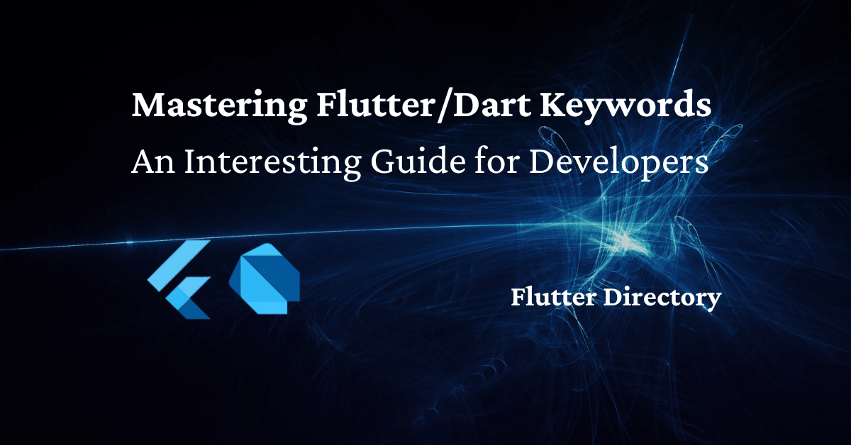 Mastering Flutter/Dart Keywords An Interesting Guide for Developers