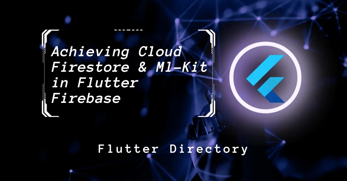 Achieving Cloud Firestore and Ml-Kit in Flutter Firebase