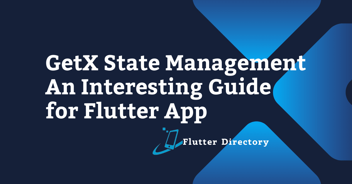 GetX State Management - An Interesting Guide for Flutter App